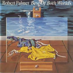 Robert Palmer : Best of Both Worlds
